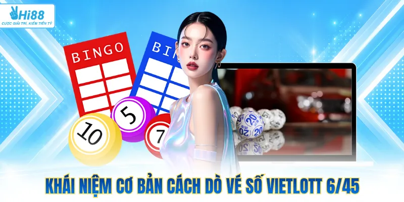 Khái niệm cơ bản cách dò vé số vietlott 6/45