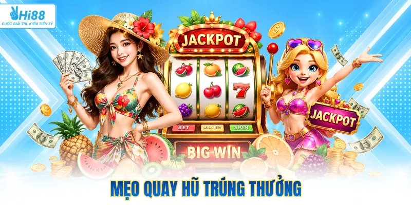 Mẹo quay hũ trúng thưởng