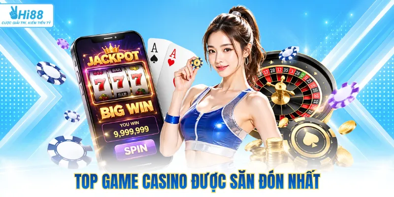 Top game casino được săn đón nhất