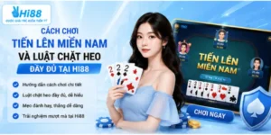 Cách chơi tiến lên miền Nam và luật chặt heo đầy đủ tại Hi88