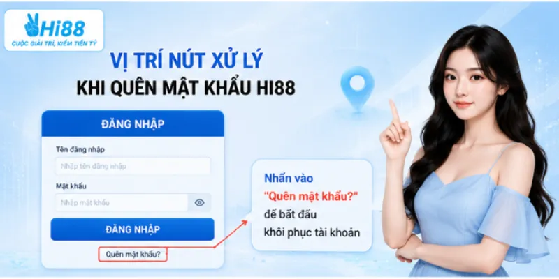 Vị trí nút xử lý khi quên mật khẩu Hi88